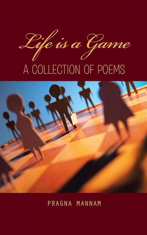 Cover of the book Life Is a Game by Pragna Mannam, Partridge Publishing India