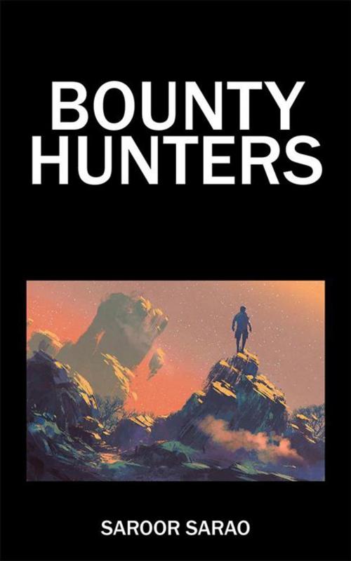 Cover of the book Bounty Hunters by Saroor Sarao, Partridge Publishing India