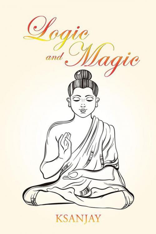 Cover of the book Logic and Magic by Ksanjay, Partridge Publishing India