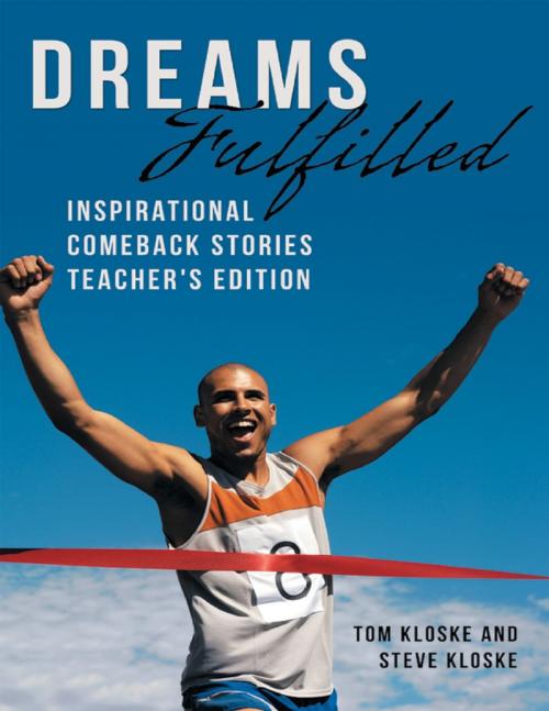 Cover of the book Dreams Fulfilled: Inspirational Comeback Stories Teacher's Edition by Tom Kloske, Lulu Publishing Services