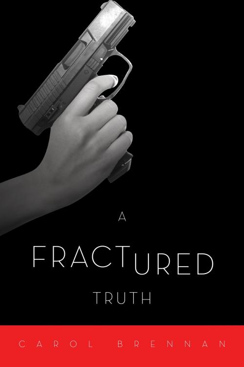 Cover of the book A Fractured Truth by Carol Brennan, BookBaby
