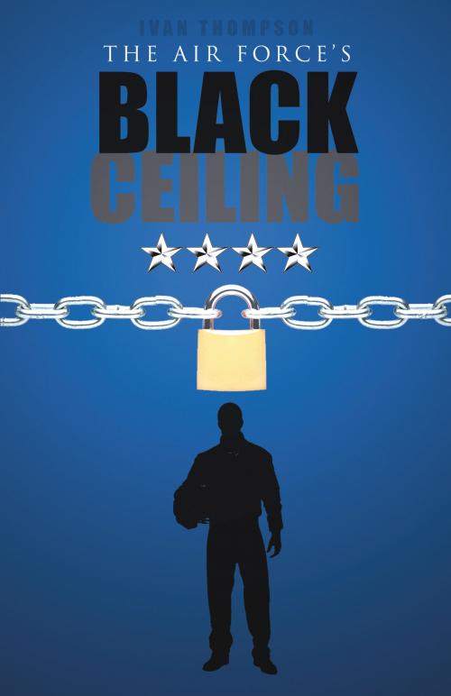 Cover of the book The Air Force's Black Ceiling by Ivan Thompson, BookBaby