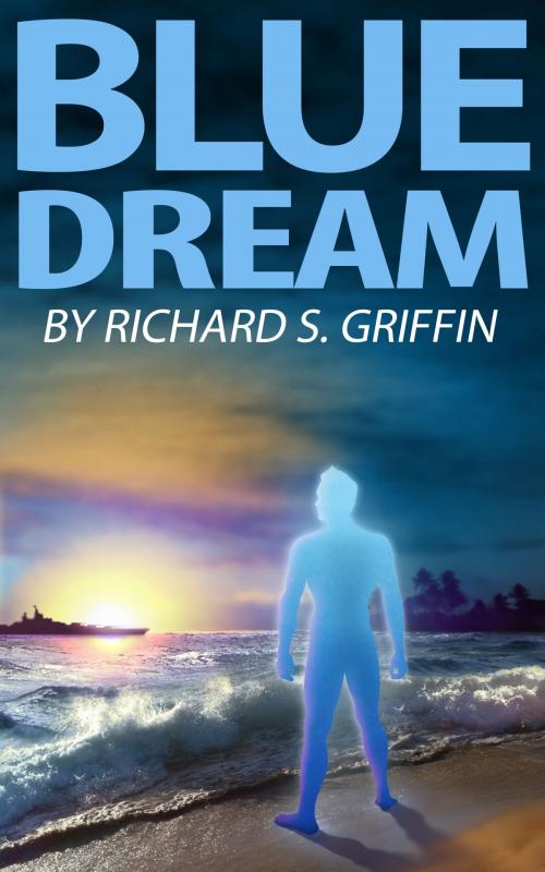 Cover of the book Blue Dream by Richard S. Griffin, BookBaby