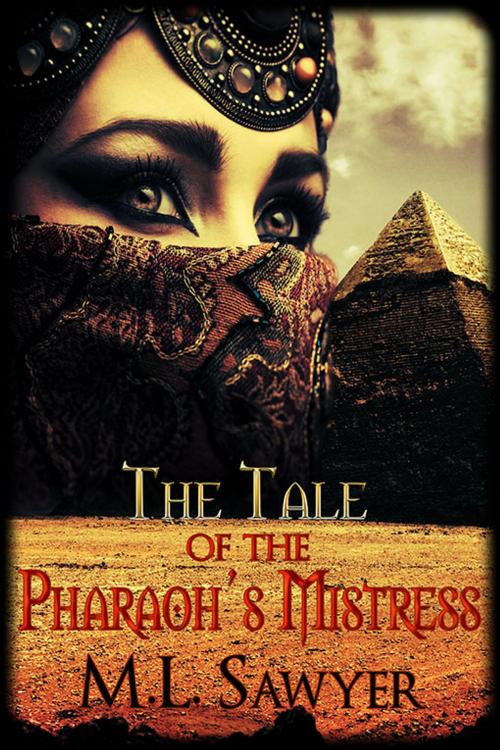 Cover of the book The Tale of the Pharaoh's Mistress by M.L. Sawyer, eXtasy Books Inc