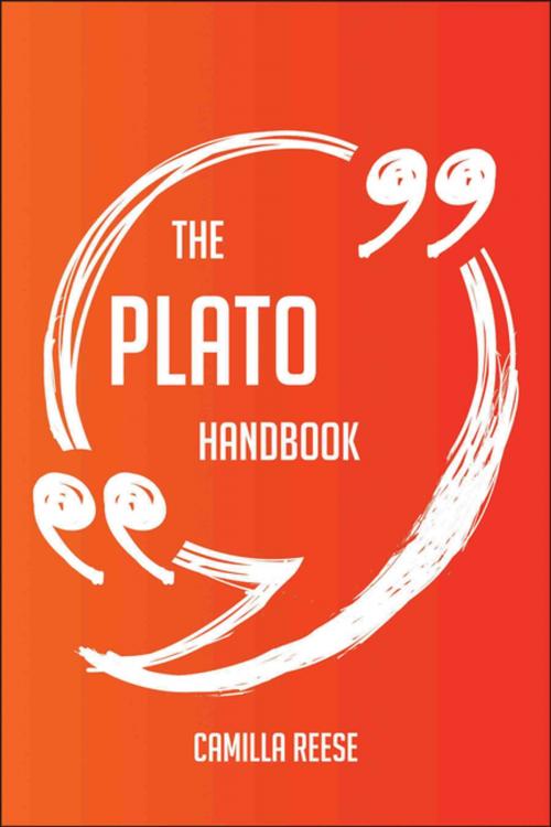 Cover of the book The Plato Handbook - Everything You Need To Know About Plato by Camilla Reese, Emereo Publishing