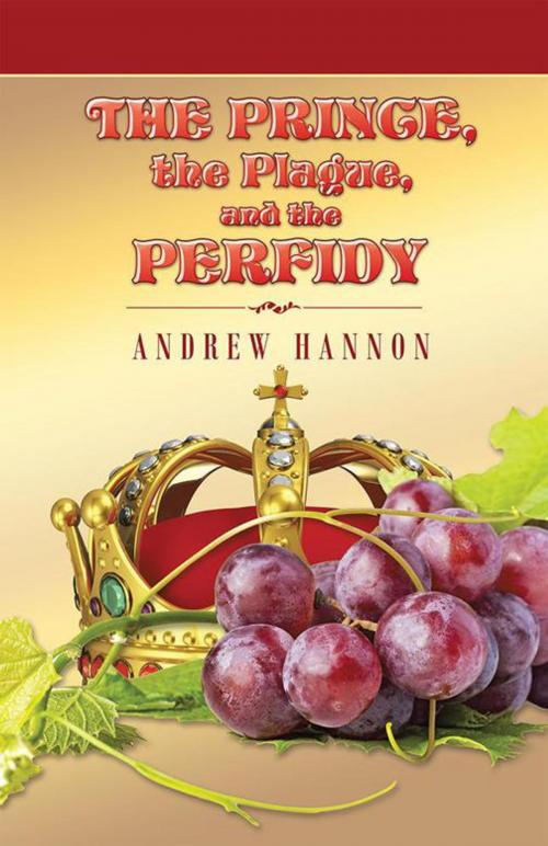 Cover of the book The Prince, the Plague, and the Perfidy by Andrew Hannon, iUniverse