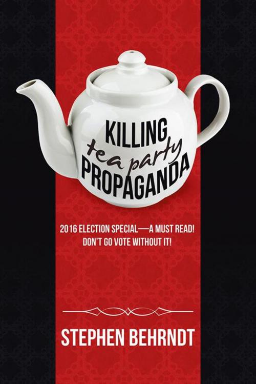 Cover of the book Killing Tea Party Propaganda by Stephen Behrndt, iUniverse