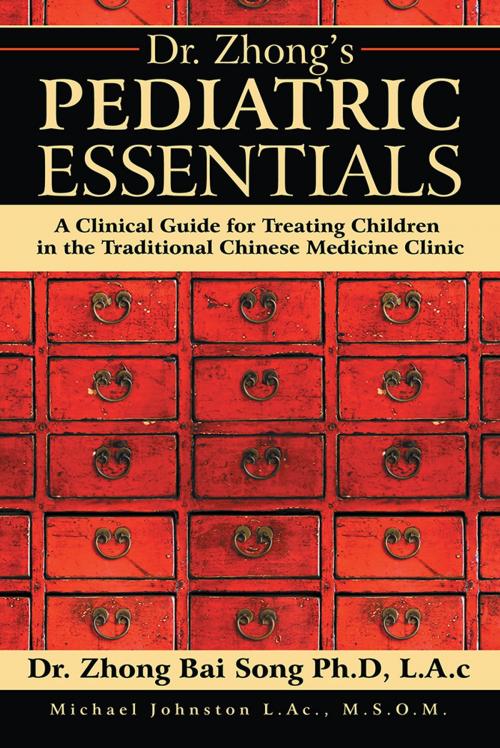 Cover of the book Dr. Zhong’S Pediatric Essentials by Zhong Bai Song PhD LAc, iUniverse
