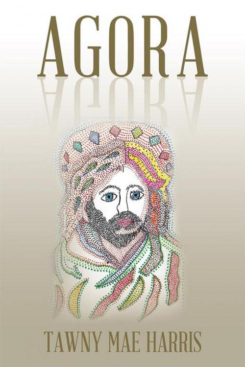 Cover of the book Agora by Tawny Mae Harris, iUniverse