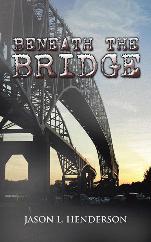Cover of the book Beneath the Bridge by Jason Henderson, iUniverse