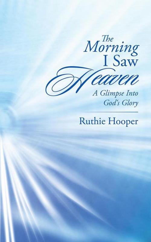 Cover of the book The Morning I Saw Heaven by Ruthie Hooper, iUniverse
