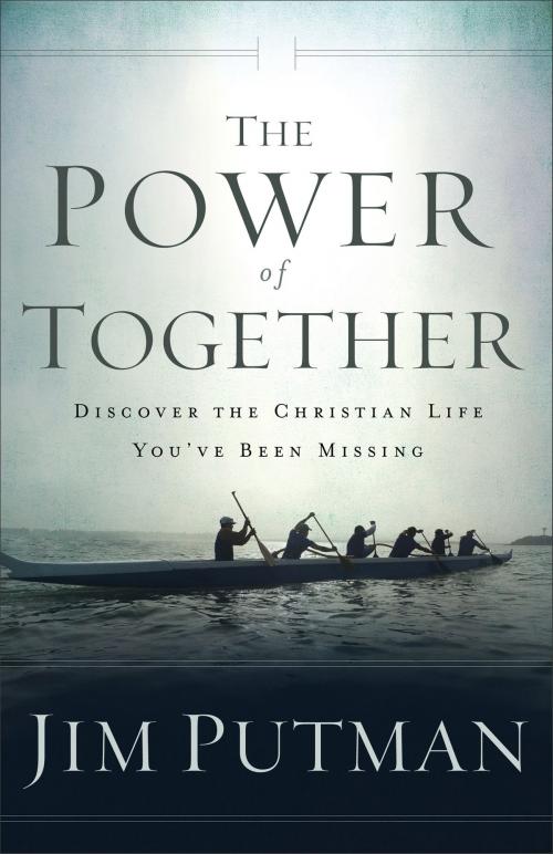 Cover of the book The Power of Together by Jim Putman, Baker Publishing Group