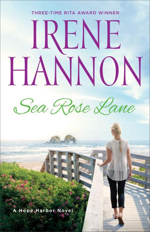 Cover of the book Sea Rose Lane by Irene Hannon, Baker Publishing Group