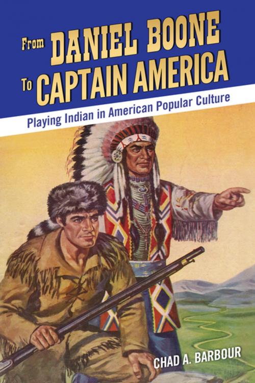 Cover of the book From Daniel Boone to Captain America by Chad A. Barbour, University Press of Mississippi