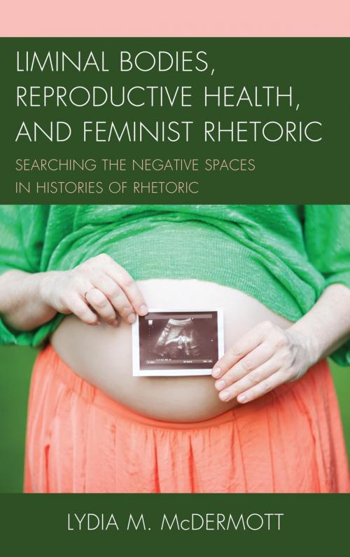 Cover of the book Liminal Bodies, Reproductive Health, and Feminist Rhetoric by Lydia McDermott, Lexington Books