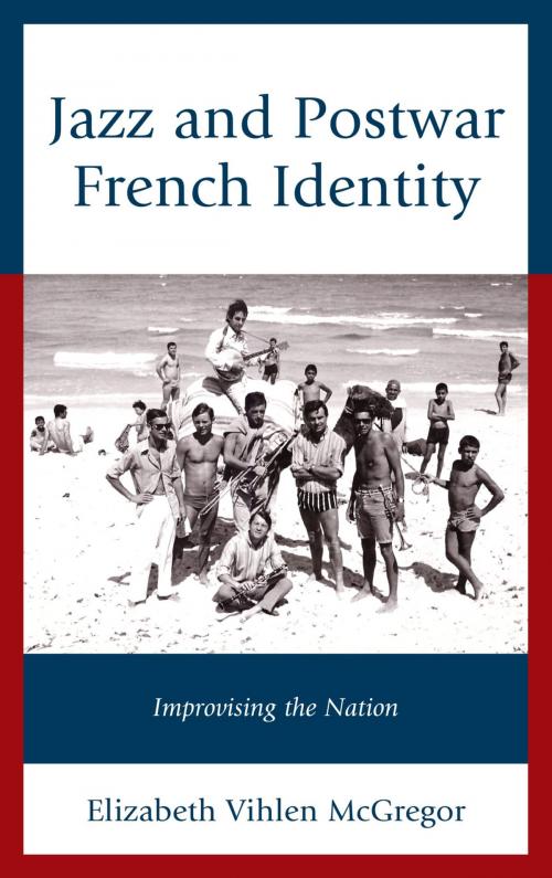 Cover of the book Jazz and Postwar French Identity by Elizabeth Vihlen McGregor, Lexington Books