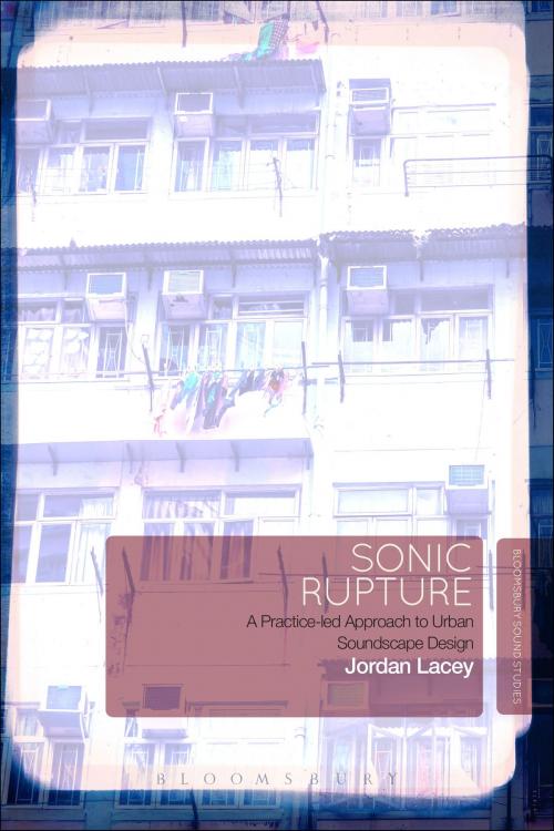 Cover of the book Sonic Rupture by Dr Jordan Lacey, Bloomsbury Publishing
