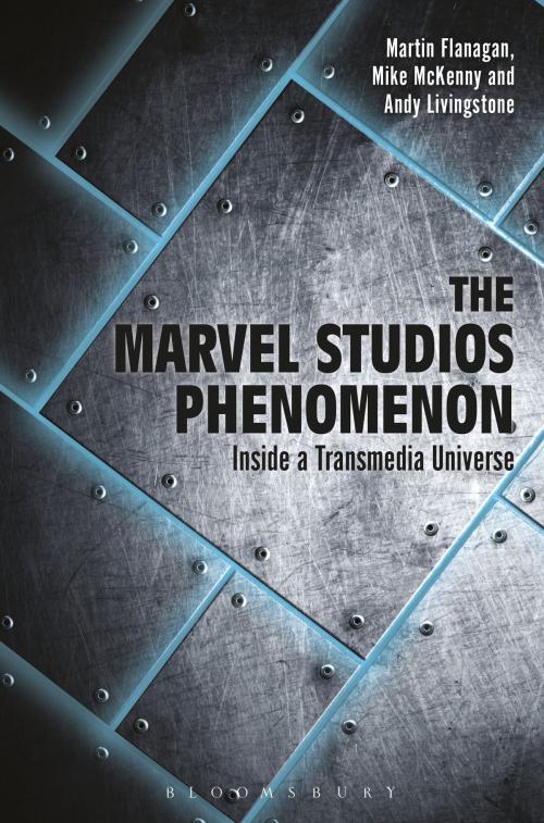 Cover of the book The Marvel Studios Phenomenon by Martin Flanagan, Andrew Livingstone, Mike McKenny, Bloomsbury Publishing
