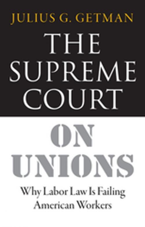 Cover of the book The Supreme Court on Unions by Julius G. Getman, Cornell University Press