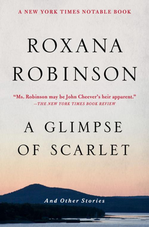 Cover of the book A Glimpse of Scarlet by Roxana Robinson, Open Road Media