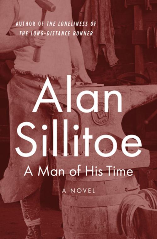 Cover of the book A Man of His Time by Alan Sillitoe, Open Road Media