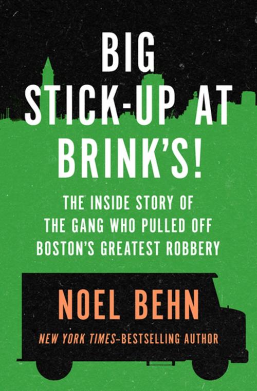 Cover of the book Big Stick-Up at Brink's! by Noel Behn, Open Road Media