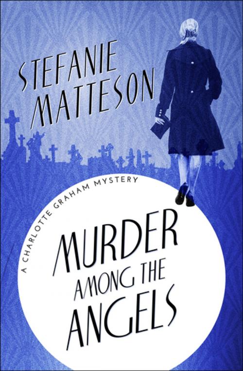 Cover of the book Murder Among the Angels by Stefanie Matteson, MysteriousPress.com/Open Road