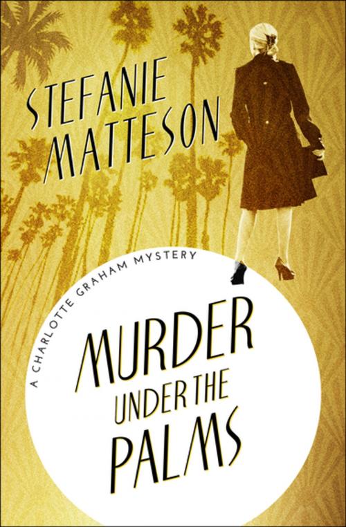 Cover of the book Murder Under the Palms by Stefanie Matteson, MysteriousPress.com/Open Road