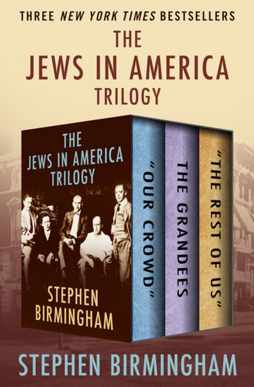 Cover of the book The Jews in America Trilogy by Stephen Birmingham, Open Road Media