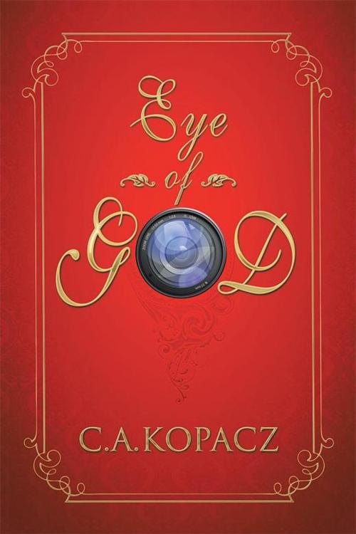 Cover of the book Eye of God by C.A. Kopacz, Balboa Press AU