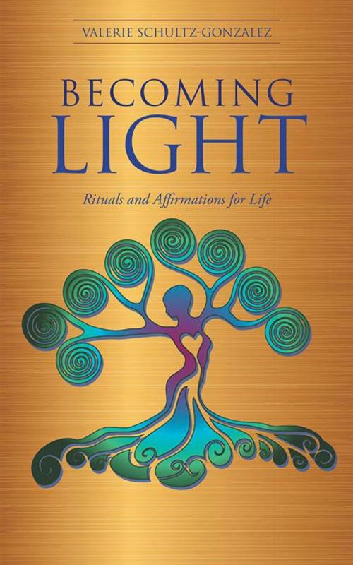 Cover of the book Becoming Light by Valerie Schultz-Gonzalez, Balboa Press