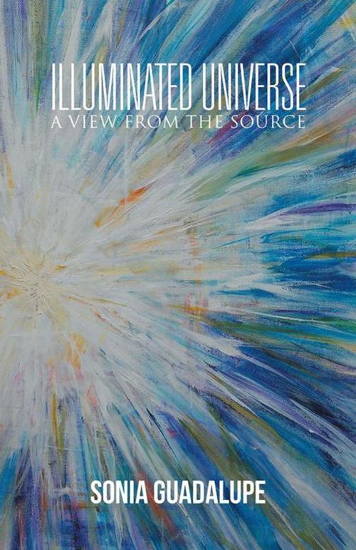 Cover of the book Illuminated Universe by Sonia Guadalupe, Balboa Press