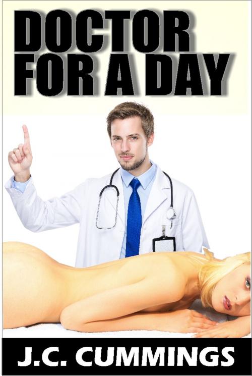 Cover of the book Doctor For A Day by J.C. Cummings, Excessica