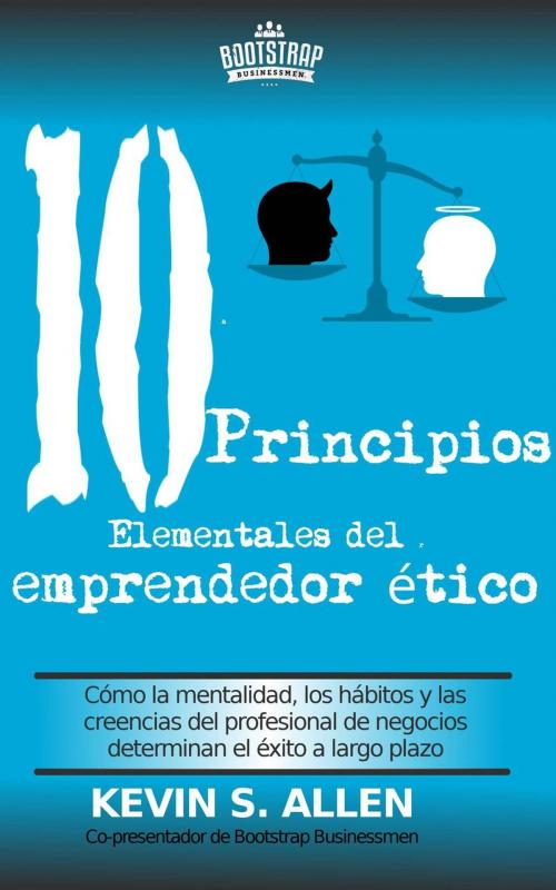 Cover of the book Los 10 principios elementales del emprendedor ético by Kevin S Allen, Kevin Allen