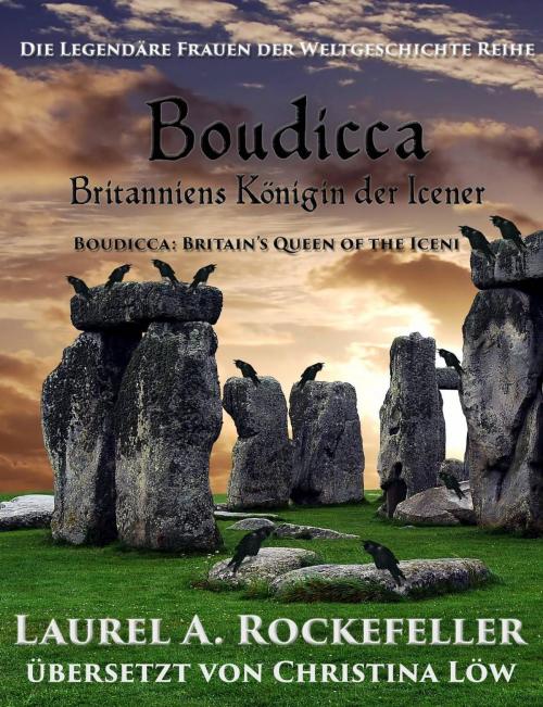 Cover of the book Boudicca: Britanniens Königin der Icener by Laurel A. Rockefeller, Laurel A. Rockefeller Books
