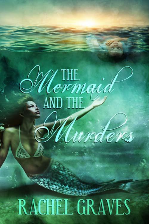 Cover of the book The Mermaid and the Murders by Rachel  Graves, The Wild Rose Press, Inc.