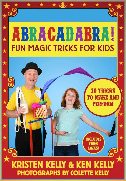 Cover of the book Abracadabra! by Kristen Kelly, Ken Kelly, Colette Kelly, Sky Pony