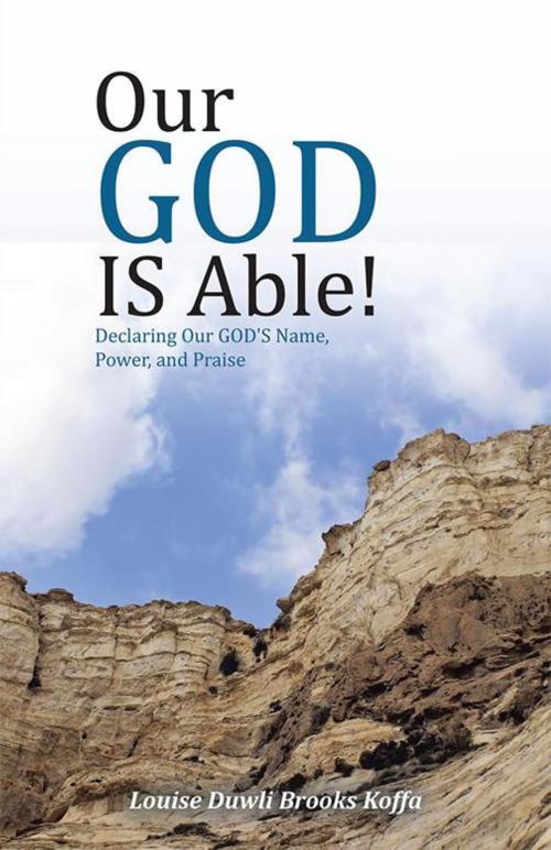 Cover of the book Our God Is Able! by Louise Duwli Brooks Koffa, WestBow Press