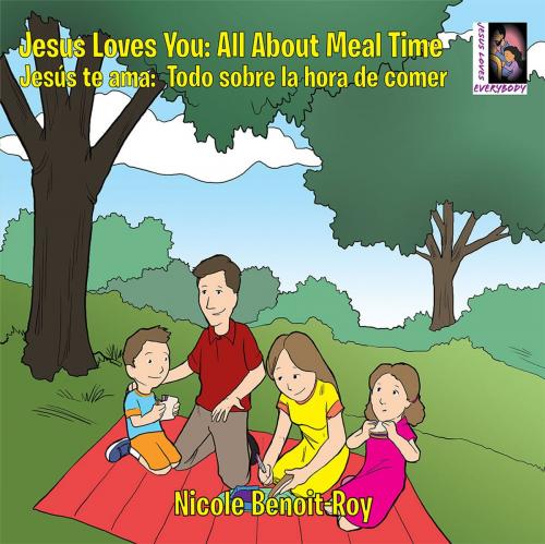Cover of the book Jesus Loves You : Jesús Te Ama by Nicole Benoit-Roy, WestBow Press