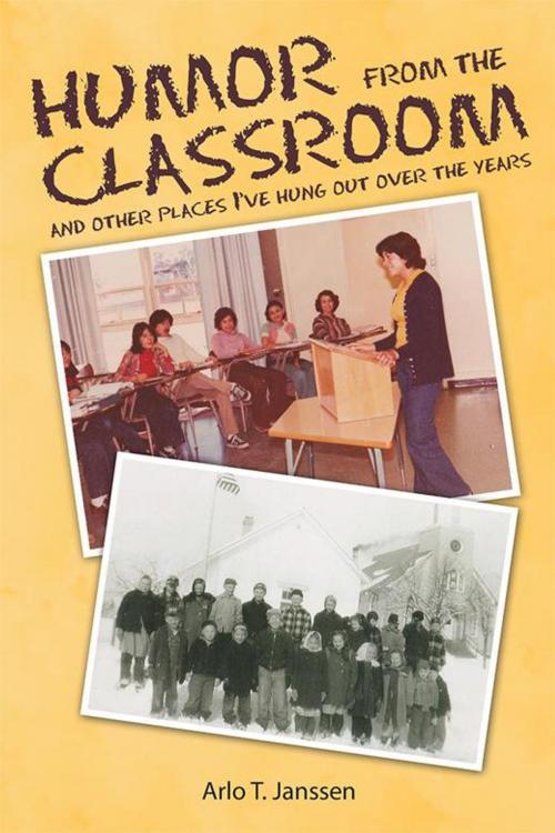 Cover of the book Humor from the Classroom by Arlo T. Janssen, WestBow Press