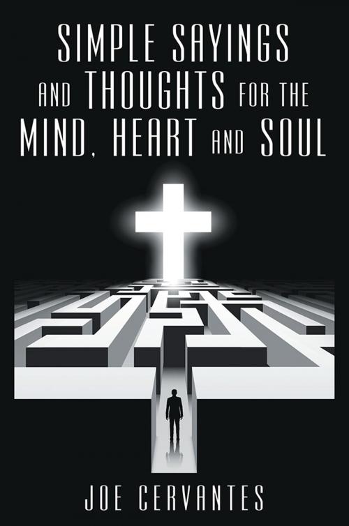 Cover of the book Simple Sayings and Thoughts for the Mind, Heart and Soul by Joe Cervantes, WestBow Press