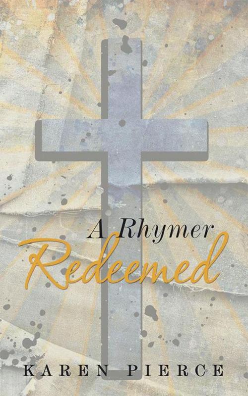 Cover of the book A Rhymer Redeemed by Karen Pierce, WestBow Press