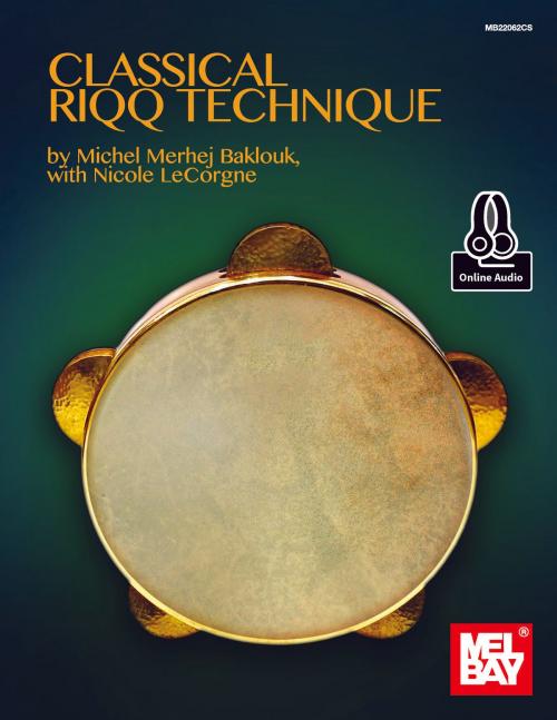 Cover of the book Classical Riqq Technique by Michel Merhej Baklouk, Nicol LeCorgne, Mel Bay Publications, Inc.