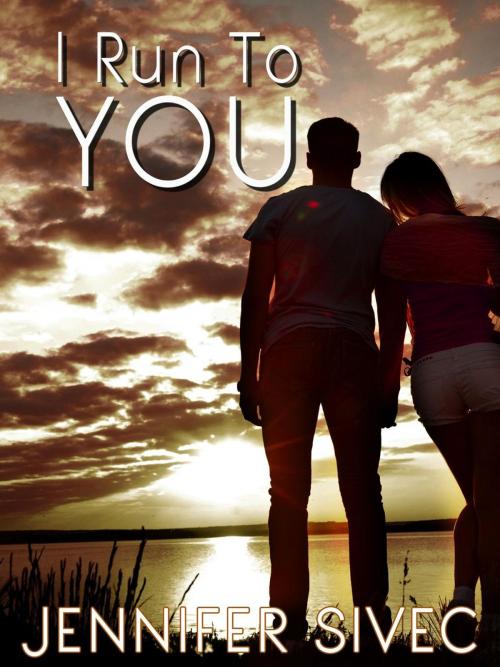 Cover of the book I Run to You by Jennifer Sivec, Soul Sister Press, LLC