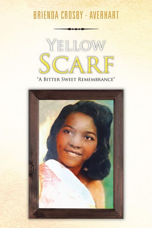 Cover of the book Yellow Scarf by Brienda Crosby - Averhart, Xlibris US