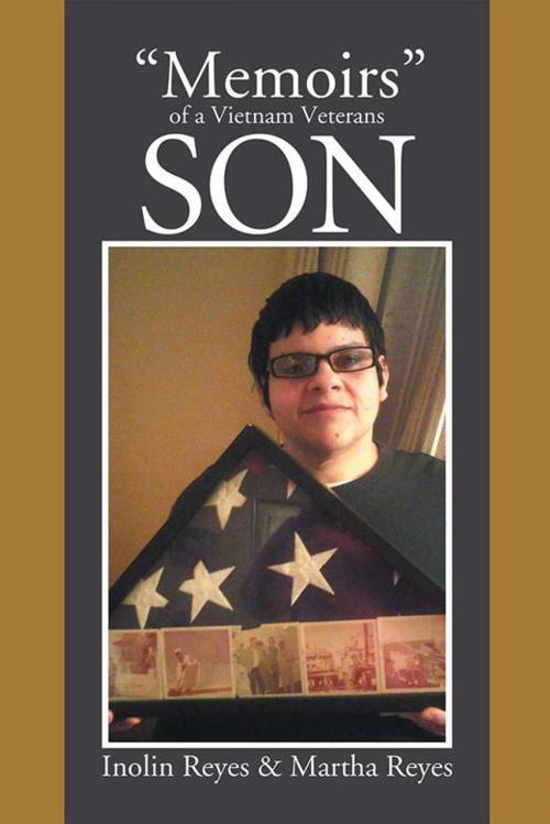Cover of the book “Memoirs” of a Vietnam Veterans Son by Inolin Reyes, Martha Reyes, Xlibris US