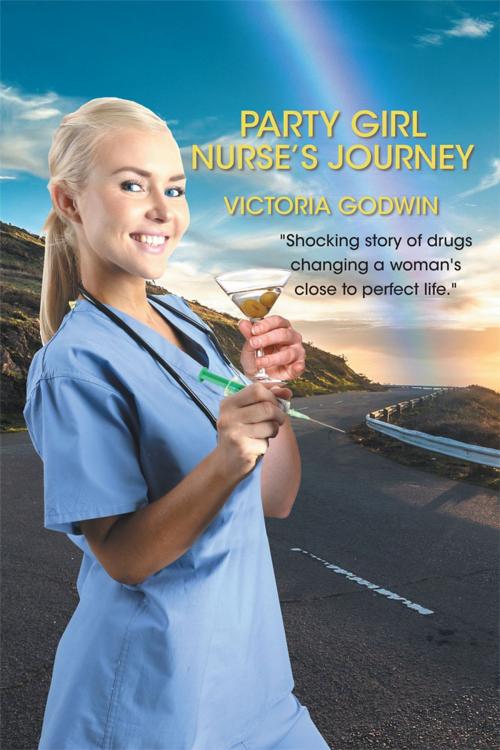 Cover of the book Party Girl Nurse's Journey by Victoria Godwin, Xlibris US