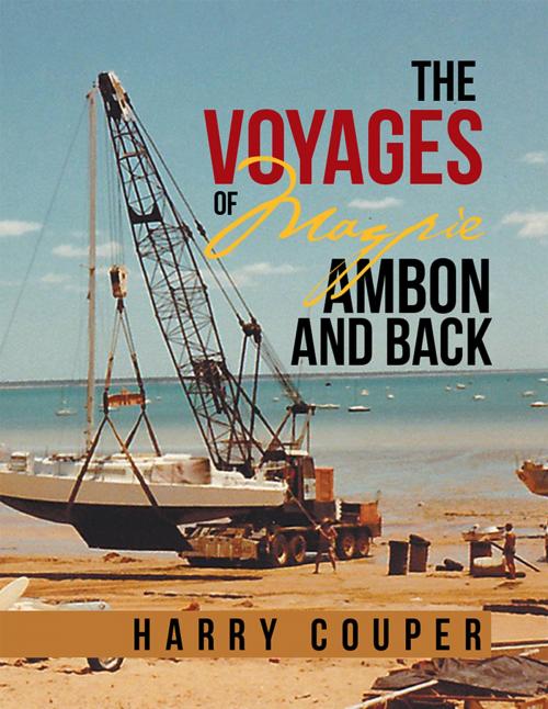 Cover of the book The Voyages of Magpie Ambon and Back by Harry Couper, Xlibris AU
