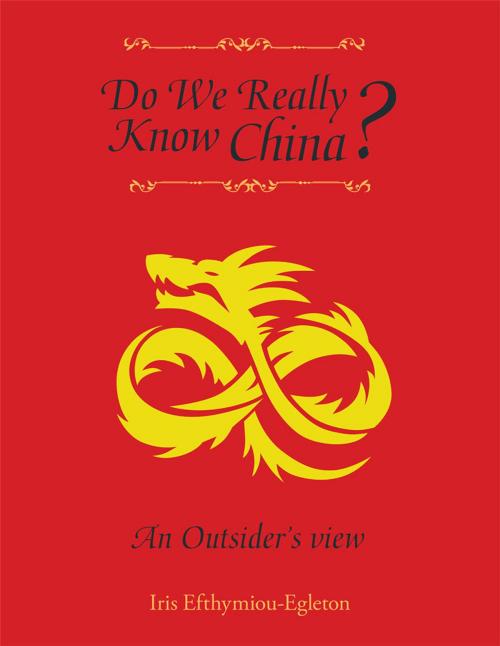 Cover of the book Do We Really Know China? by Iris Efthymiou-Egleton, Xlibris UK