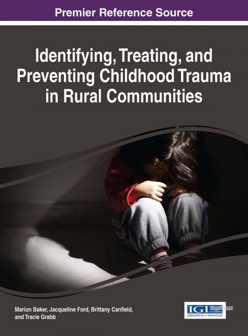 Cover of the book Identifying, Treating, and Preventing Childhood Trauma in Rural Communities by , IGI Global
